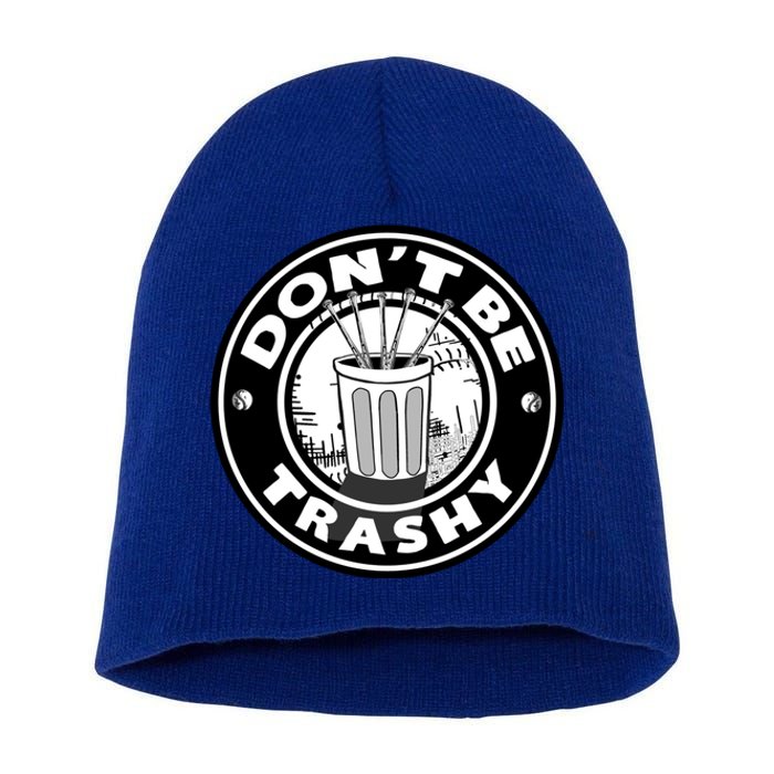 Baseball Cute Gift Don't Be Trashy Cute Gift Trash Can Gift Short Acrylic Beanie