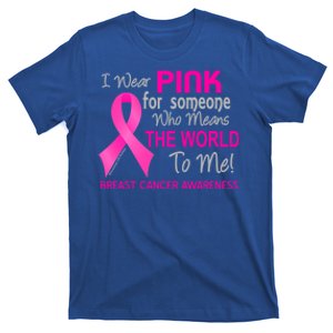 Breast Cancer Gift For Someone Who Means World To Me T-Shirt