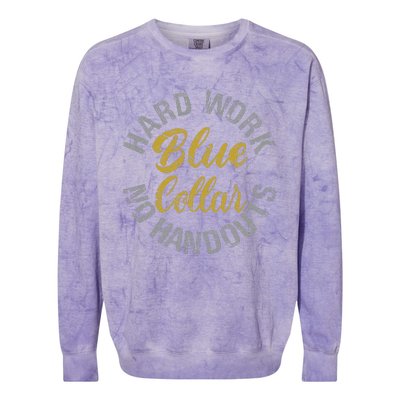 Blue Collar Hard Work No Handouts Colorblast Crewneck Sweatshirt