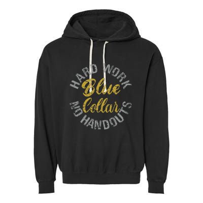 Blue Collar Hard Work No Handouts Garment-Dyed Fleece Hoodie