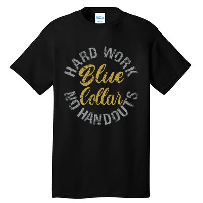 Blue Collar Hard Work No Handouts Tall T-Shirt