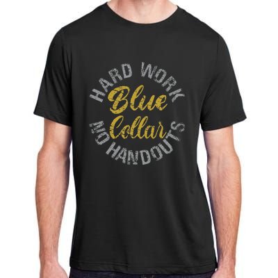 Blue Collar Hard Work No Handouts Adult ChromaSoft Performance T-Shirt