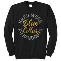 Blue Collar Hard Work No Handouts Tall Sweatshirt