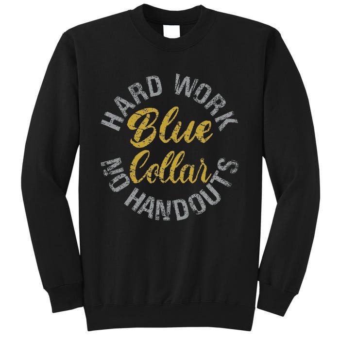 Blue Collar Hard Work No Handouts Tall Sweatshirt