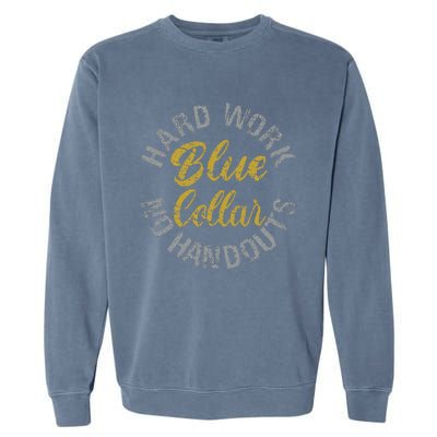 Blue Collar Hard Work No Handouts Garment-Dyed Sweatshirt