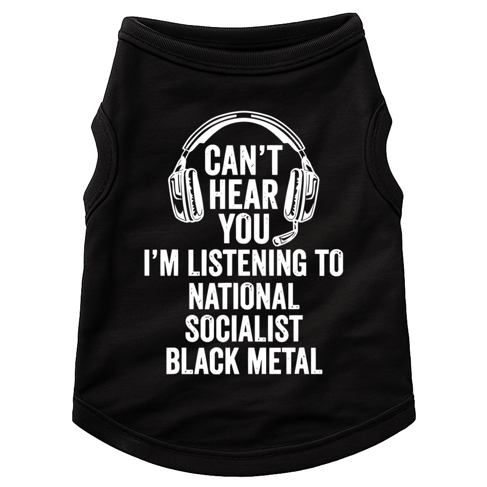 Blackmetalcringe CanT Hear You IM Listening To National Socialist Doggie Tank