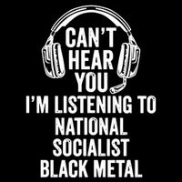 Blackmetalcringe CanT Hear You IM Listening To National Socialist Flat Bill Trucker Hat