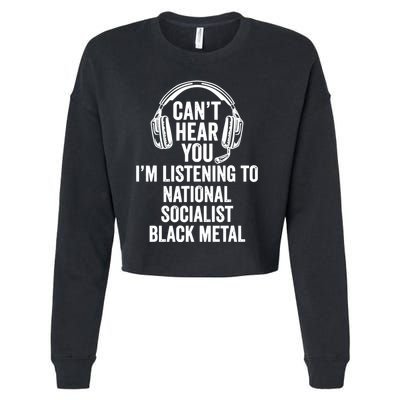 Blackmetalcringe CanT Hear You IM Listening To National Socialist Cropped Pullover Crew