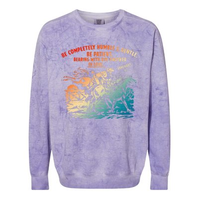 Be Completely Humble & Gentle Be Patient Bearing Colorblast Crewneck Sweatshirt