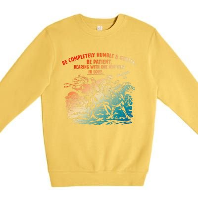 Be Completely Humble & Gentle Be Patient Bearing Premium Crewneck Sweatshirt