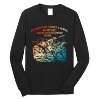 Be Completely Humble & Gentle Be Patient Bearing Long Sleeve Shirt