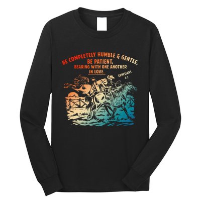 Be Completely Humble & Gentle Be Patient Bearing Long Sleeve Shirt