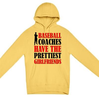 Baseball Coaches Have The Prettiest Girlfriends Premium Pullover Hoodie