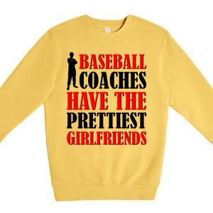 Baseball Coaches Have The Prettiest Girlfriends Premium Crewneck Sweatshirt