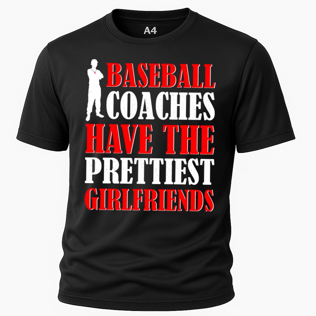 Baseball Coaches Have The Prettiest Girlfriends Cooling Performance Crew T-Shirt