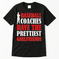 Baseball Coaches Have The Prettiest Girlfriends Tall T-Shirt