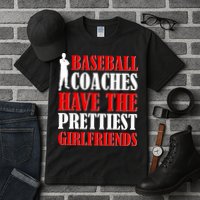 Baseball Coaches Have The Prettiest Girlfriends Tall T-Shirt