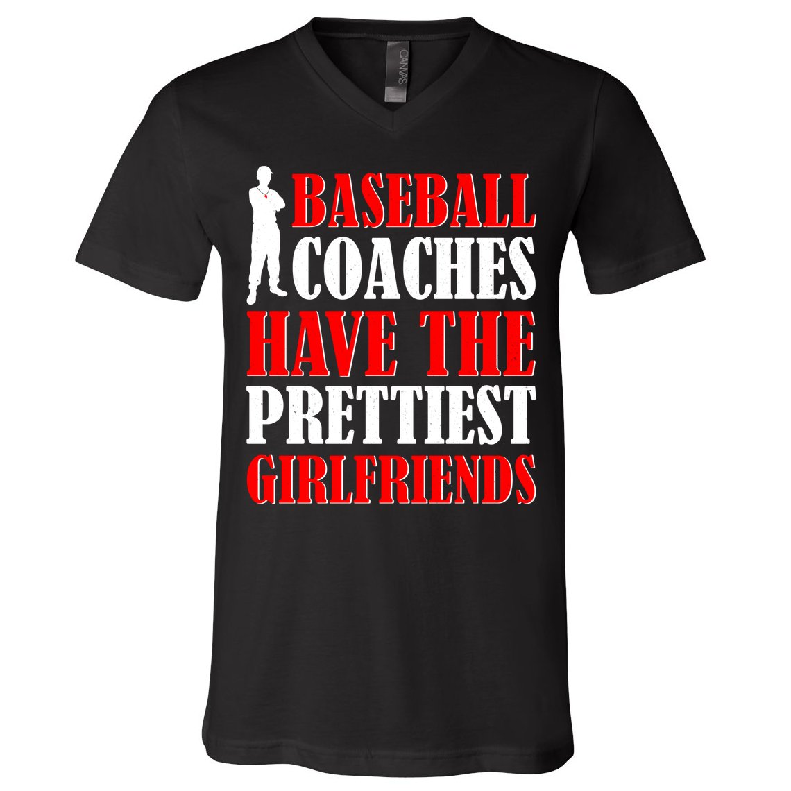 Baseball Coaches Have The Prettiest Girlfriends V-Neck T-Shirt