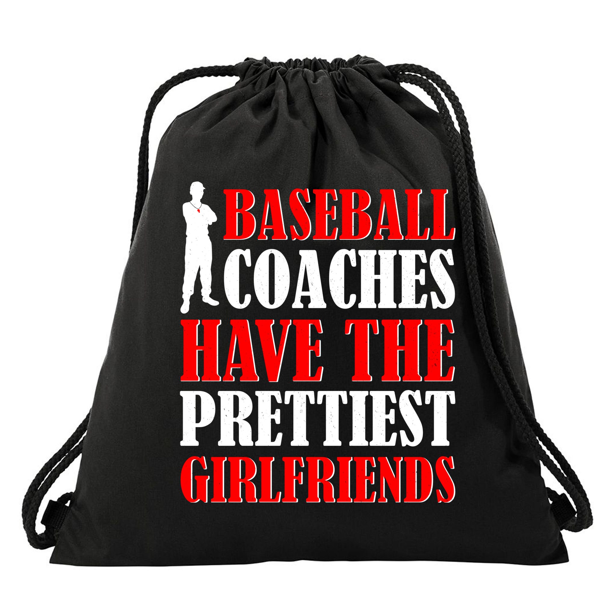 Baseball Coaches Have The Prettiest Girlfriends Drawstring Bag