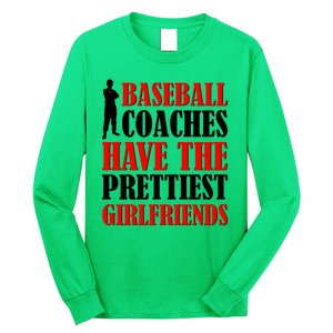 Baseball Coaches Have The Prettiest Girlfriends Long Sleeve Shirt