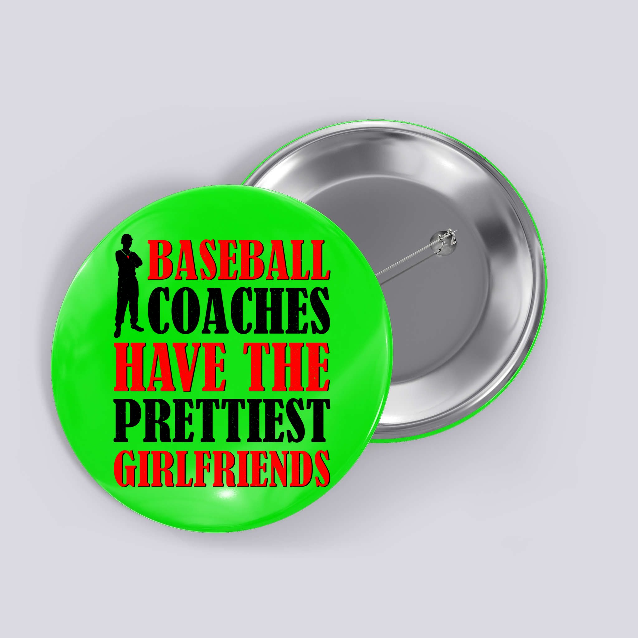 Baseball Coaches Have The Prettiest Girlfriends Button
