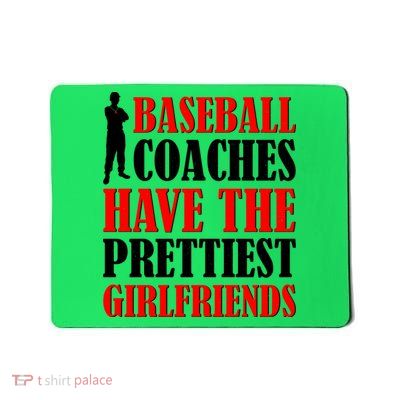 Baseball Coaches Have The Prettiest Girlfriends Mousepad