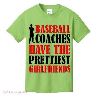 Baseball Coaches Have The Prettiest Girlfriends Kids T-Shirt