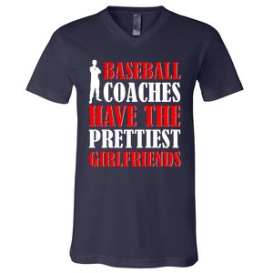 Baseball Coaches Have The Prettiest Girlfriends V-Neck T-Shirt