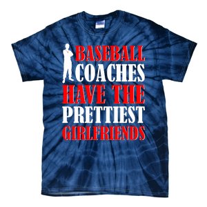 Baseball Coaches Have The Prettiest Girlfriends Tie-Dye T-Shirt