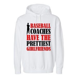 Baseball Coaches Have The Prettiest Girlfriends Garment-Dyed Fleece Hoodie