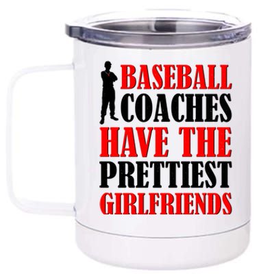 Baseball Coaches Have The Prettiest Girlfriends 12 oz Stainless Steel Tumbler Cup