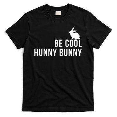 Be Cool Hunny Bunny Funny 90s Movie S T-Shirt