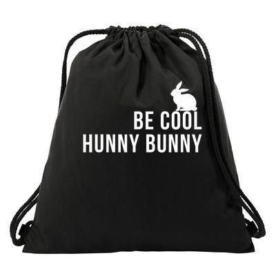 Be Cool Hunny Bunny Funny 90s Movie S Drawstring Bag