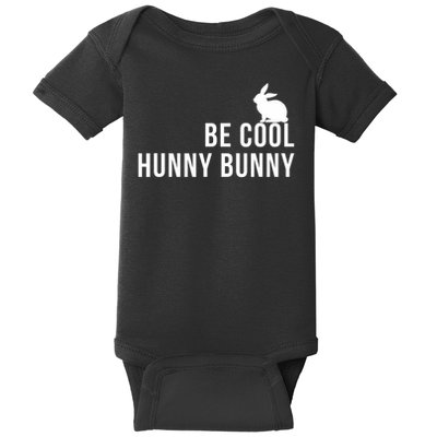 Be Cool Hunny Bunny Funny 90s Movie S Baby Bodysuit