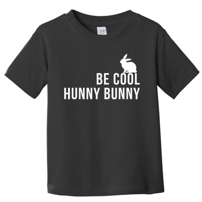 Be Cool Hunny Bunny Funny 90s Movie S Toddler T-Shirt