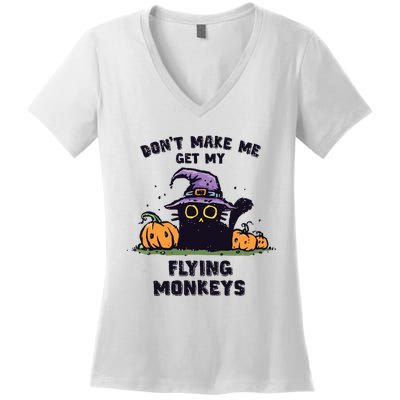 Back Cat Halloween DonT Make Me Get My Flying Monkeys Women's V-Neck T-Shirt