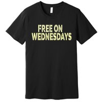 Biden Campaign Hawks ‘Free On Wednesdays’ Premium T-Shirt