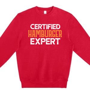 Burger Certified Hamburger Expert Cool Gift Premium Crewneck Sweatshirt