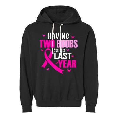 Breast Cancer Having Two Boobs Is So Last Year Awareness Garment-Dyed Fleece Hoodie