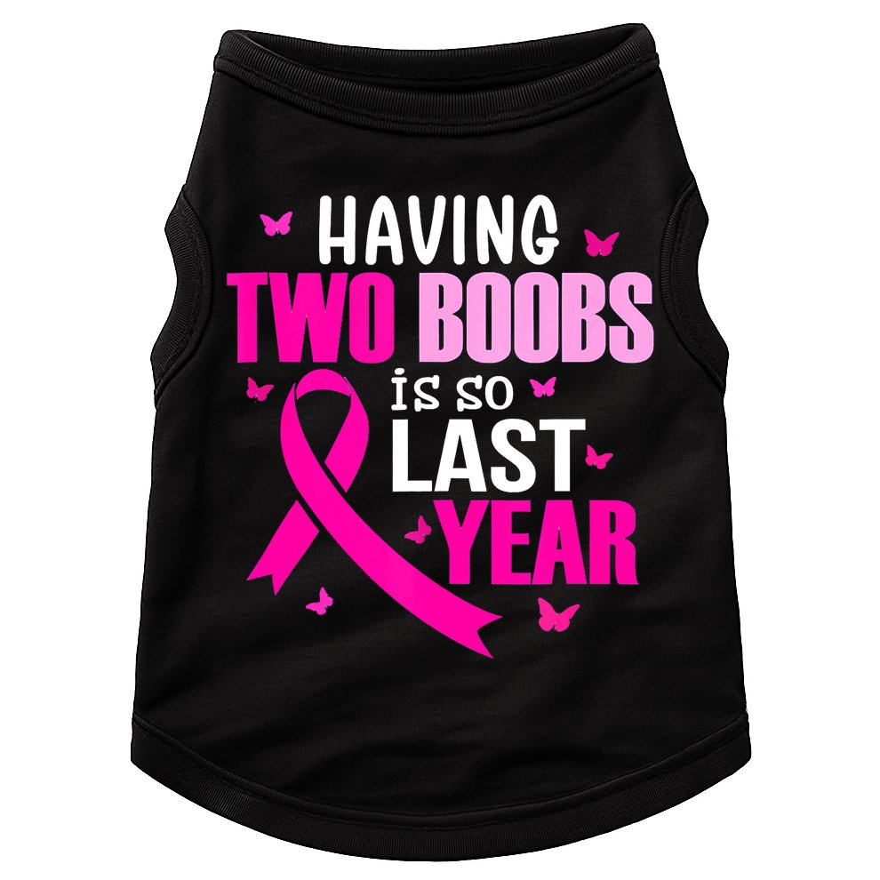 Breast Cancer Having Two Boobs Is So Last Year Awareness Doggie Tank