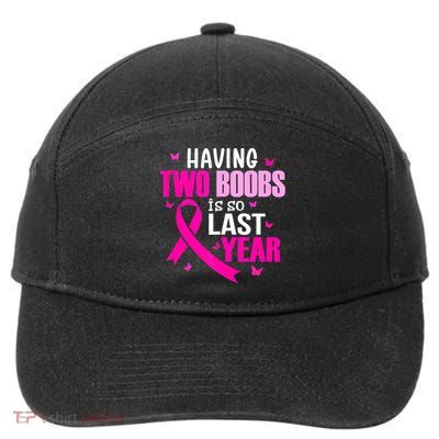 Breast Cancer Having Two Boobs Is So Last Year Awareness 7-Panel Snapback Hat