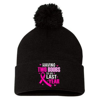 Breast Cancer Having Two Boobs Is So Last Year Awareness Pom Pom 12in Knit Beanie