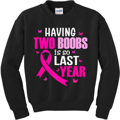 Breast Cancer Having Two Boobs Is So Last Year Awareness Kids Sweatshirt