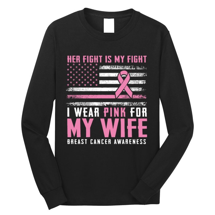 Breast Cancer Her Fight Is My Fight I Wear Pink Wife Breast Cancer Support Long Sleeve Shirt