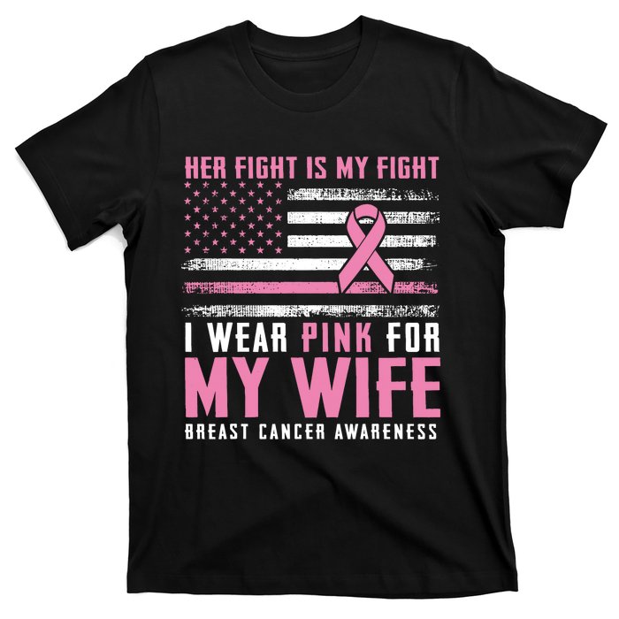 Breast Cancer Her Fight Is My Fight I Wear Pink Wife Breast Cancer Support T-Shirt