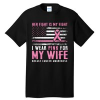 Breast Cancer Her Fight Is My Fight I Wear Pink Wife Breast Cancer Support Tall T-Shirt