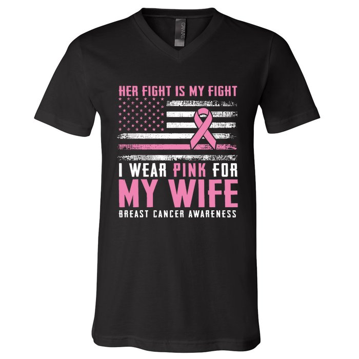 Breast Cancer Her Fight Is My Fight I Wear Pink Wife Breast Cancer Support V-Neck T-Shirt