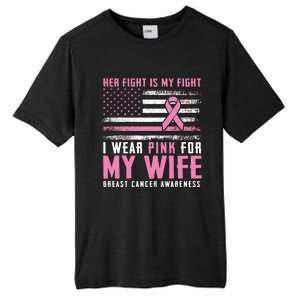 Breast Cancer Her Fight Is My Fight I Wear Pink Wife Breast Cancer Support Tall Fusion ChromaSoft Performance T-Shirt