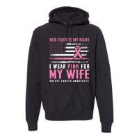 Breast Cancer Her Fight Is My Fight I Wear Pink Wife Breast Cancer Support Premium Hoodie