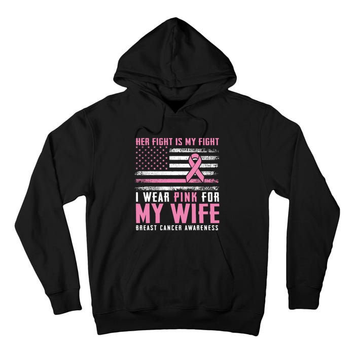 Breast Cancer Her Fight Is My Fight I Wear Pink Wife Breast Cancer Support Tall Hoodie